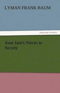 bokomslag Aunt Jane's Nieces in Society