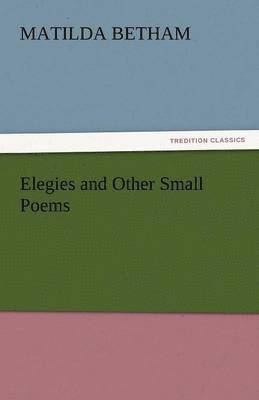 Elegies and Other Small Poems 1