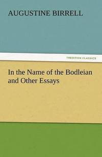 bokomslag In the Name of the Bodleian and Other Essays