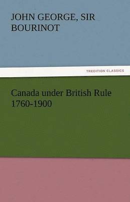 bokomslag Canada Under British Rule 1760-1900