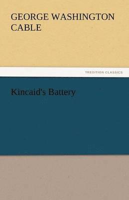 George Washington Cable - Kincaid's Battery, Häftad