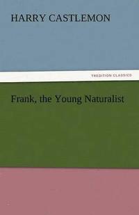bokomslag Frank, the Young Naturalist