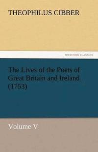 bokomslag The Lives of the Poets of Great Britain and Ireland (1753)