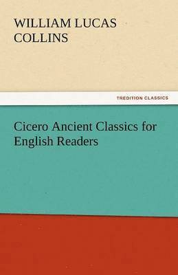 Cicero Ancient Classics for English Readers 1