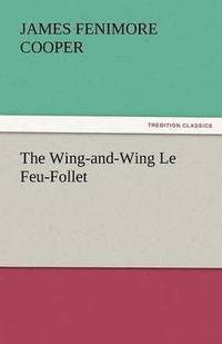 bokomslag The Wing-And-Wing Le Feu-Follet