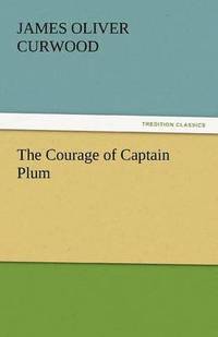 bokomslag The Courage of Captain Plum