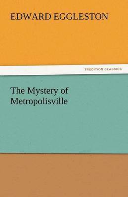 Edward Eggleston - Mystery of Metropolisville, Häftad