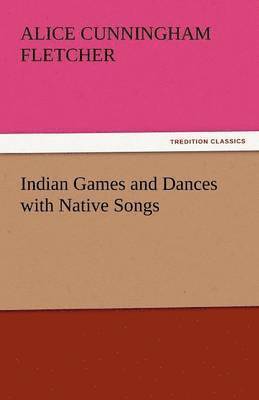 bokomslag Indian Games and Dances with Native Songs