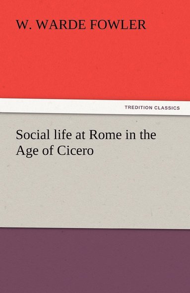 bokomslag Social life at Rome in the Age of Cicero