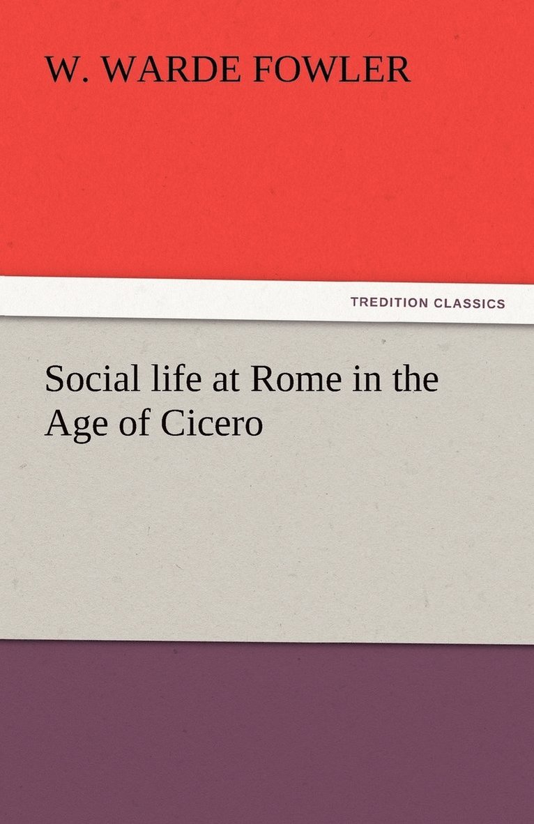 W Warde Fowler, W. Warde Fowler - Social life at Rome in the Age of Cicero, Häftad