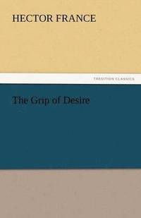 bokomslag The Grip of Desire