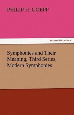 bokomslag Symphonies and Their Meaning, Third Series, Modern Symphonies