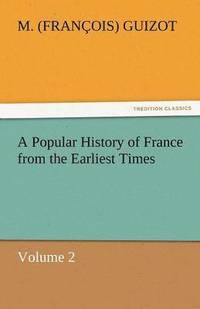 bokomslag A Popular History of France from the Earliest Times