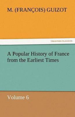 A Popular History of France from the Earliest Times 1