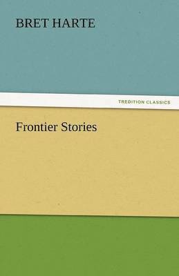 Bret Harte - Frontier Stories, Häftad