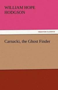 bokomslag Carnacki, the Ghost Finder