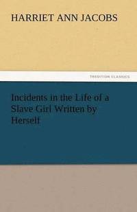 bokomslag Incidents in the Life of a Slave Girl Written by Herself
