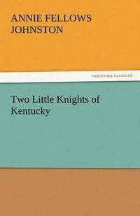 bokomslag Two Little Knights of Kentucky