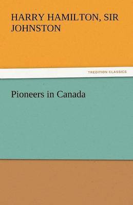 Harry Hamilton Johnston, Harry Hamilton Sir Johnston - Pioneers in Canada, Häftad