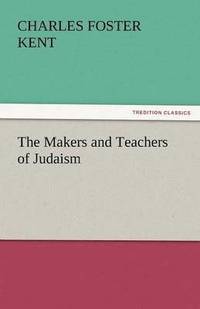bokomslag The Makers and Teachers of Judaism