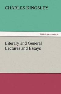 bokomslag Literary and General Lectures and Essays