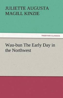 Wau-Bun the Early Day in the Northwest 1