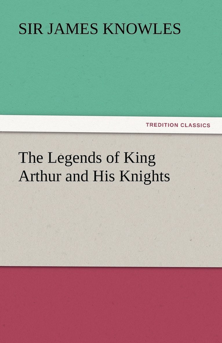 The Legends of King Arthur and His Knights 1