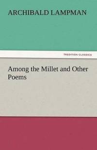 bokomslag Among the Millet and Other Poems