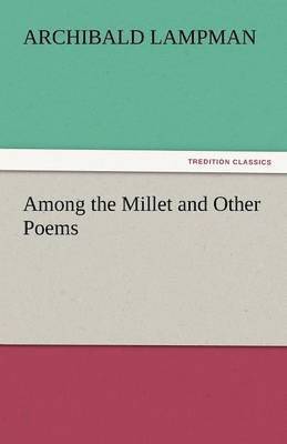 Among the Millet and Other Poems 1