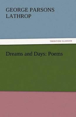 George Parsons Lathrop - Dreams and Days, Häftad