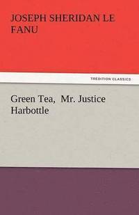 bokomslag Green Tea, Mr. Justice Harbottle