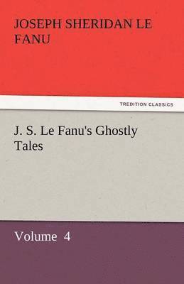 bokomslag J. S. Le Fanu's Ghostly Tales