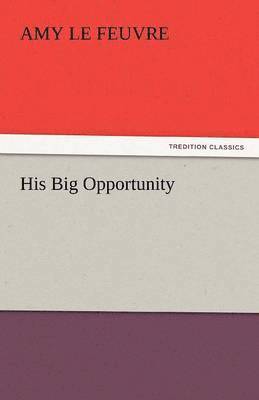 His Big Opportunity