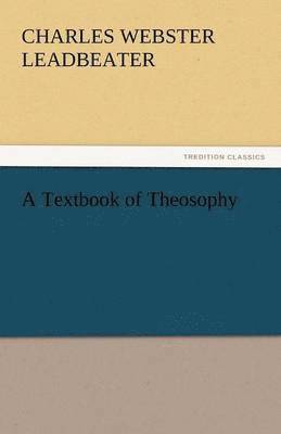 A Textbook of Theosophy 1