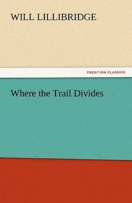 Will Lillibridge - Where the Trail Divides, Häftad