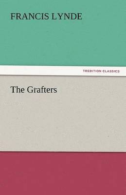 Francis Lynde - Grafters, Häftad