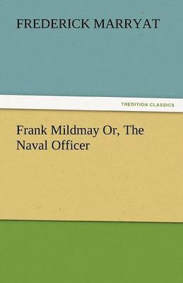Frank Mildmay Or, the Naval Officer