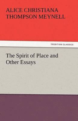 Alice Christiana Thompson Meynell - Spirit of Place and Other Essays, Häftad