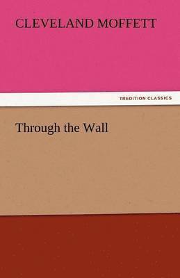 Cleveland Moffett - Through the Wall, Häftad