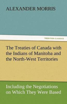 bokomslag Treaties of Canada with the Indians of Manitoba and the North-West Territories