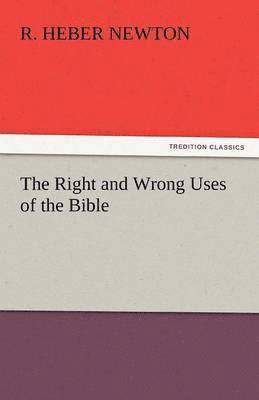 bokomslag The Right and Wrong Uses of the Bible