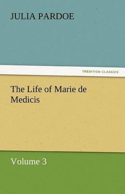 bokomslag The Life of Marie de Medicis