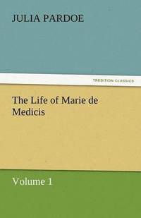 bokomslag The Life of Marie de Medicis