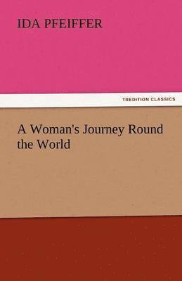 bokomslag A Woman's Journey Round the World