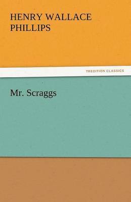 Henry Wallace Phillips - Mr. Scraggs, Häftad
