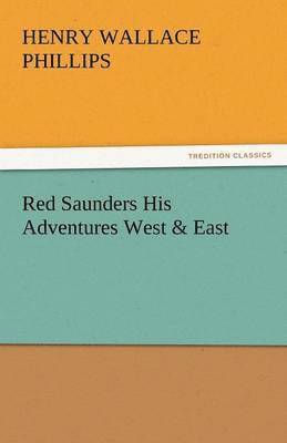 bokomslag Red Saunders His Adventures West & East