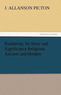 bokomslag Pantheism, Its Story and Significance Religions Ancient and Modern