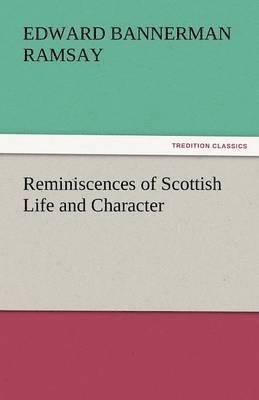 Edward Bannerman Ramsay - Reminiscences of Scottish Life and Character, Häftad