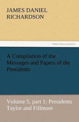 Compilation of the Messages and Papers of the Presidents