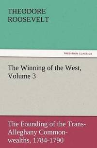 bokomslag The Winning of the West, Volume 3